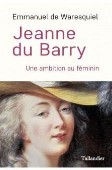 Jeanne du barry - une ambition au feminin - illustrations, couleur