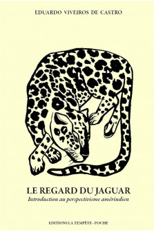 Le regard du jaguar (ned 2023) - introduction au perspectivisme amerindien