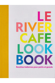 Le river cafe look book - recettes italiennes pour petits et grands - illustrations, couleur