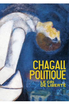 Chagall politique - le cri de liberte