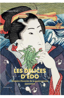 Les delices d-edo - histoire illustree de la gastronomie japonaise