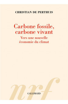 Carbone fossile, carbone vivant - vers une nouvelle economie du climat