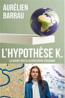 L-hypothese k - la science face a la catastrophe ecologique