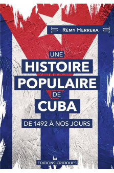 Une histoire populaire de cuba - de 1492 a nos jours