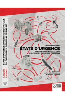 Etats d-urgence - une histoire spatiale du continuum colonial francais