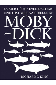 La mer dechainee d achab: une histoire naturelle de moby-dic
