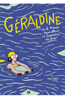 Geraldine - et le monde merveilleux et laborieux du livre