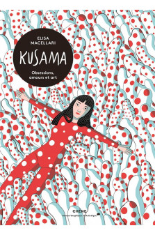 Kusama - obsessions, amours et art