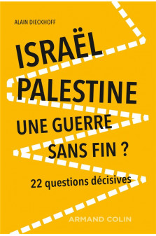 Israel-palestine : une guerre sans fin? - 2e ed. - 22 questions decisives