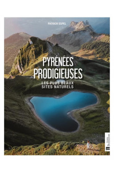 Pyrenees prodigieuses - les plus beaux sites naturels