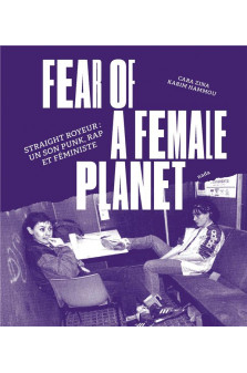 Fear of a female planet - straight royeur : un son punk, rap et feministe