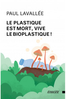 Le plastique est mort, vive le bioplastique !