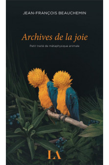 Archives de la joie - petit traite de metaphysique animale