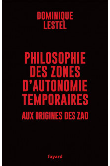 Philosophie des zones d-autonomie temporaires - aux origines des zad