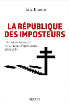 La republique des imposteurs - chronique indiscrete de la france d-apres-guerre 1944-1954
