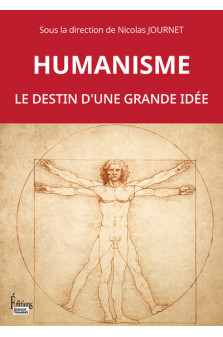 Humanisme. le destin d-une grande idee