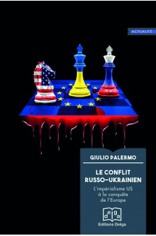 Le conflit russo-ukrainien - l-imperialisme us a la conquete de l-europe